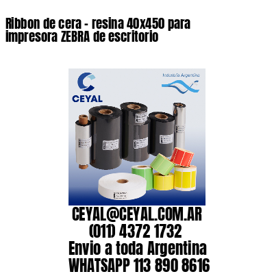 Ribbon de cera – resina 40×450 para impresora ZEBRA de escritorio