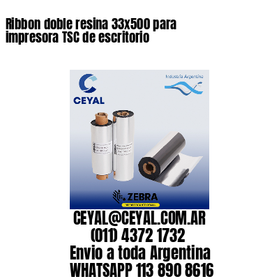 Ribbon doble resina 33×500 para impresora TSC de escritorio
