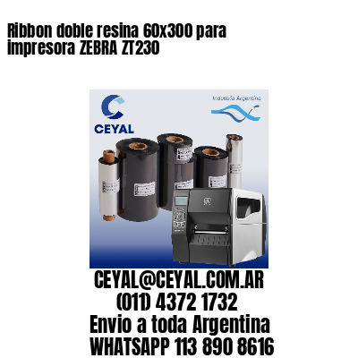 Ribbon doble resina 60×300 para impresora ZEBRA ZT230