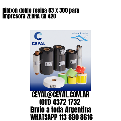 Ribbon doble resina 83 x 300 para impresora ZEBRA GK 420