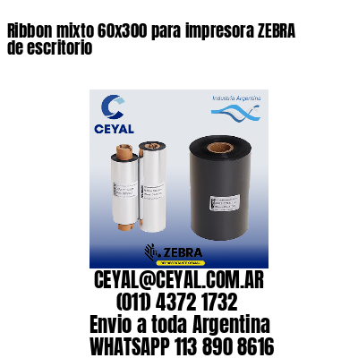 Ribbon mixto 60×300 para impresora ZEBRA de escritorio