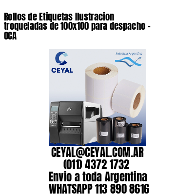 Rollos de Etiquetas Ilustracion troqueladas de 100×100 para despacho – OCA