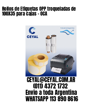 Rollos de Etiquetas OPP troqueladas de 100X35 para cajas – OCA