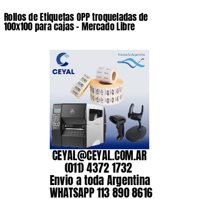 Rollos de Etiquetas OPP troqueladas de 100×100 para cajas – Mercado Libre