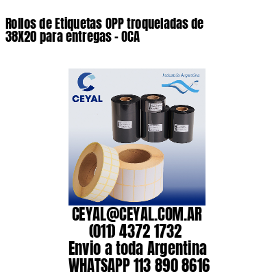 Rollos de Etiquetas OPP troqueladas de 38X20 para entregas – OCA