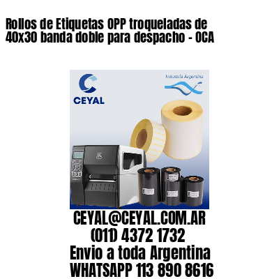 Rollos de Etiquetas OPP troqueladas de 40×30 banda doble para despacho – OCA