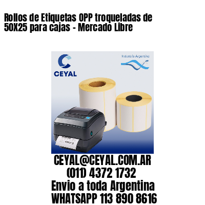 Rollos de Etiquetas OPP troqueladas de 50X25 para cajas – Mercado Libre