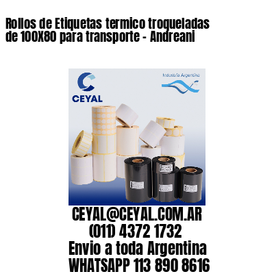 Rollos de Etiquetas termico troqueladas de 100X80 para transporte – Andreani
