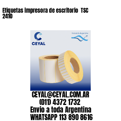 Etiquetas impresora de escritorio  TSC 2410