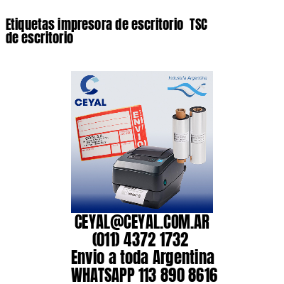 Etiquetas impresora de escritorio  TSC de escritorio