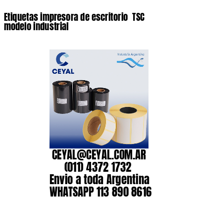 Etiquetas impresora de escritorio  TSC modelo industrial