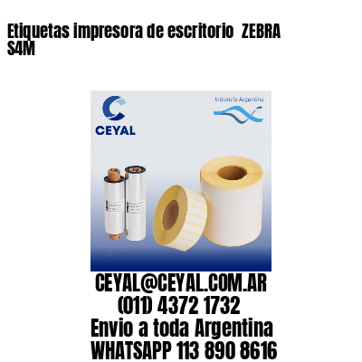 Etiquetas impresora de escritorio  ZEBRA S4M
