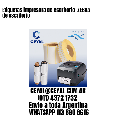 Etiquetas impresora de escritorio  ZEBRA de escritorio
