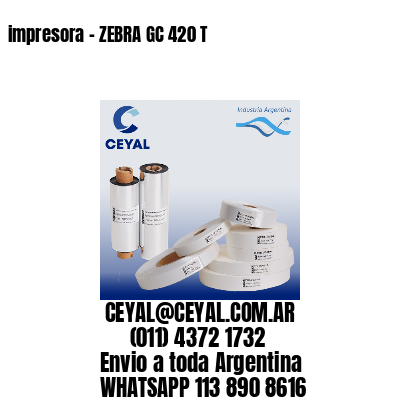 impresora – ZEBRA GC 420 T
