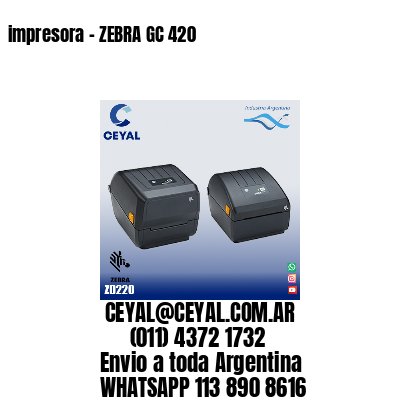 impresora - ZEBRA GC 420