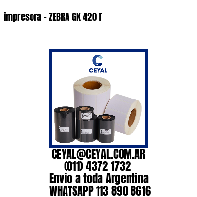 impresora – ZEBRA GK 420 T