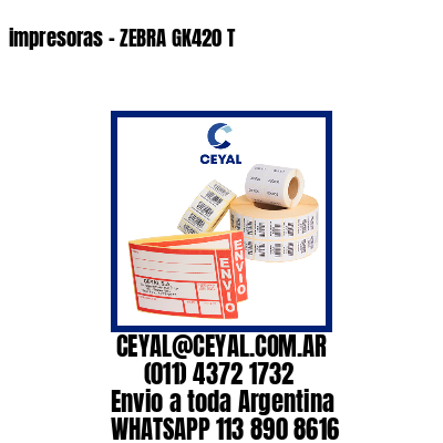 impresoras – ZEBRA GK420 T