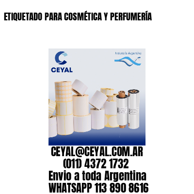 ETIQUETADO PARA COSMÉTICA Y PERFUMERÍA