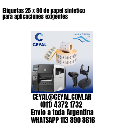 Etiquetas 25 x 80 de papel sintetico para aplicaciones exigentes