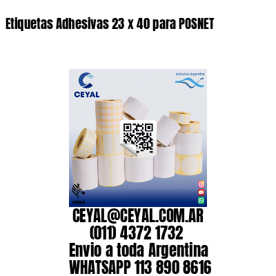 Etiquetas Adhesivas 23 x 40 para POSNET