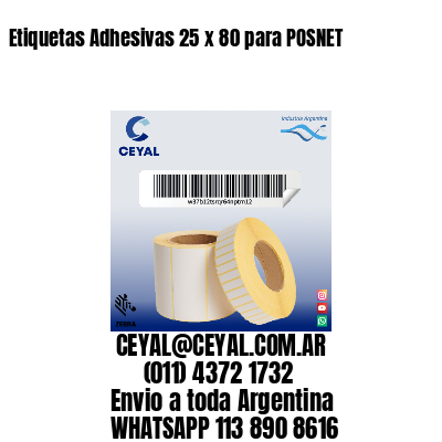 Etiquetas Adhesivas 25 x 80 para POSNET