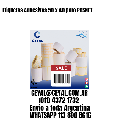 Etiquetas Adhesivas 50 x 40 para POSNET