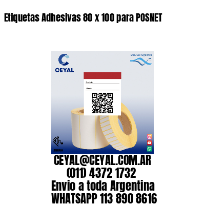Etiquetas Adhesivas 80 x 100 para POSNET