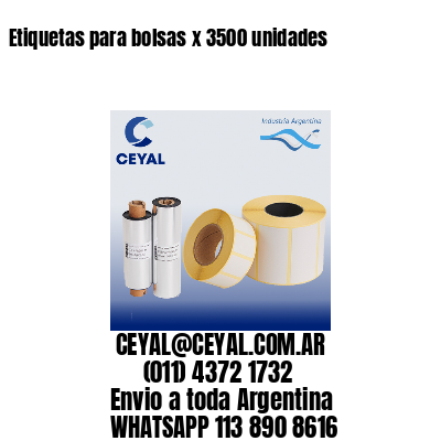 Etiquetas para bolsas x 3500 unidades