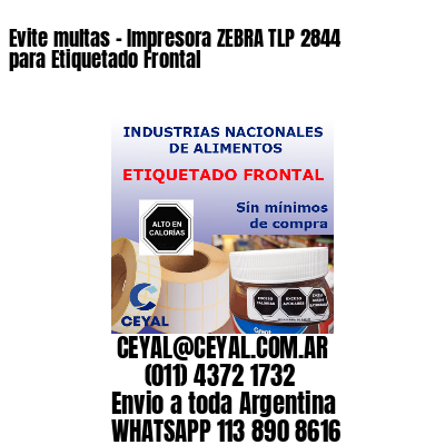 Evite multas – Impresora ZEBRA TLP 2844 para Etiquetado Frontal