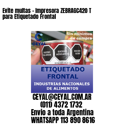 Evite multas – Impresora ZEBRAGC420 T para Etiquetado Frontal