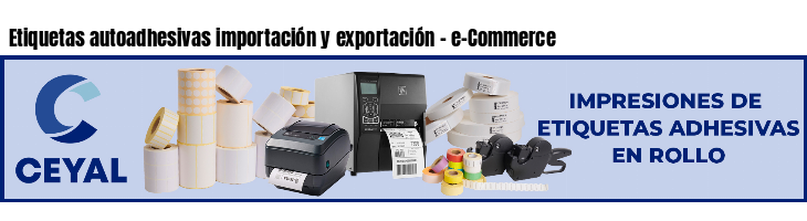 Etiquetas autoadhesivas importación y exportación - e-Commerce