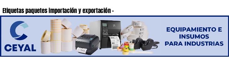 Etiquetas paquetes importación y exportación - 