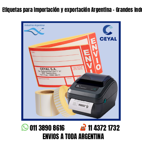 Etiquetas para importación y exportación Argentina – Grandes industrias