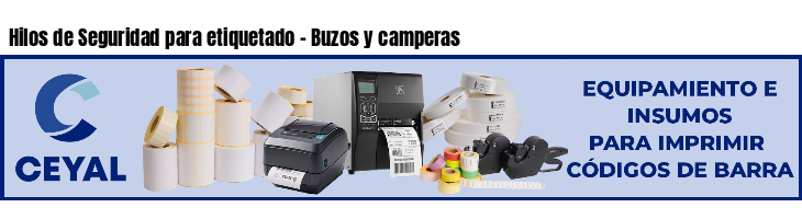Hilos de Seguridad para etiquetado - Buzos y camperas