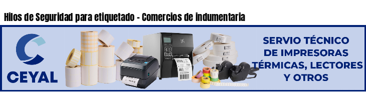 Hilos de Seguridad para etiquetado - Comercios de indumentaria