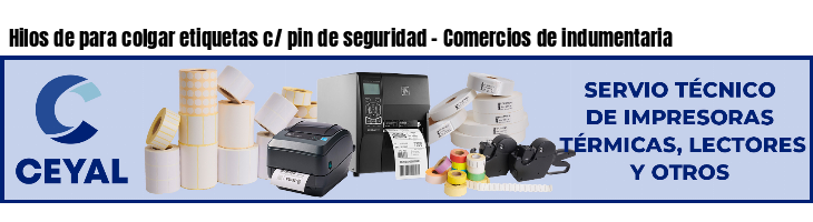 Hilos de para colgar etiquetas c/ pin de seguridad - Comercios de indumentaria