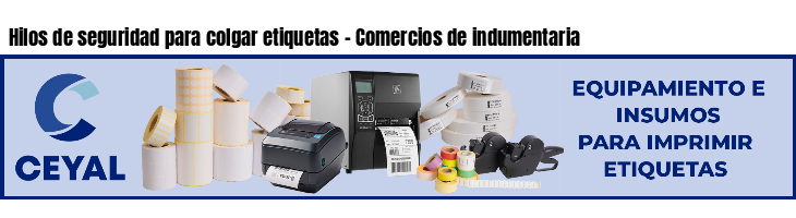 Hilos de seguridad para colgar etiquetas - Comercios de indumentaria