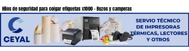 Hilos de seguridad para colgar etiquetas x1000 - Buzos y camperas