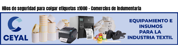 Hilos de seguridad para colgar etiquetas x1000 - Comercios de indumentaria