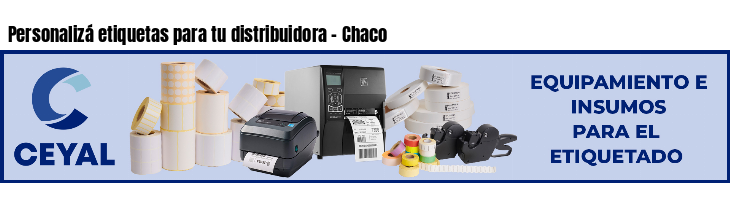 Personalizá etiquetas para tu distribuidora - Chaco