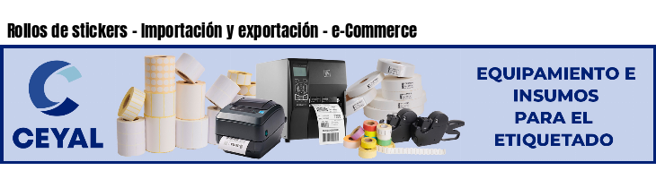 Rollos de stickers - Importación y exportación - e-Commerce