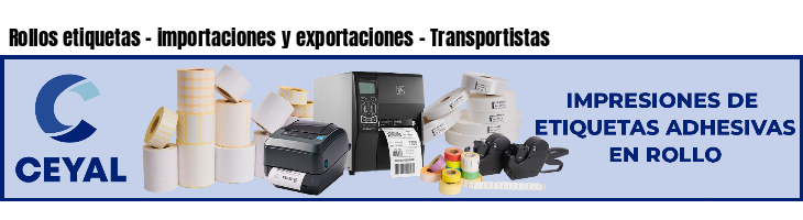 Rollos etiquetas - importaciones y exportaciones - Transportistas