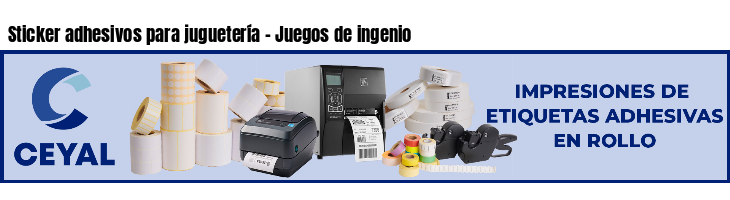 Sticker adhesivos para juguetería - Juegos de ingenio