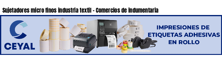 Sujetadores micro finos industria textil - Comercios de indumentaria