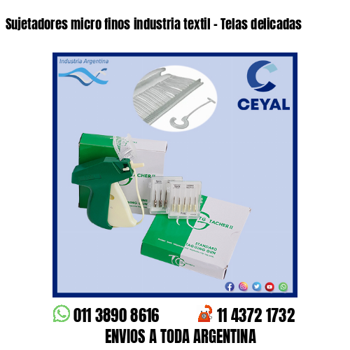 Sujetadores micro finos industria textil – Telas delicadas