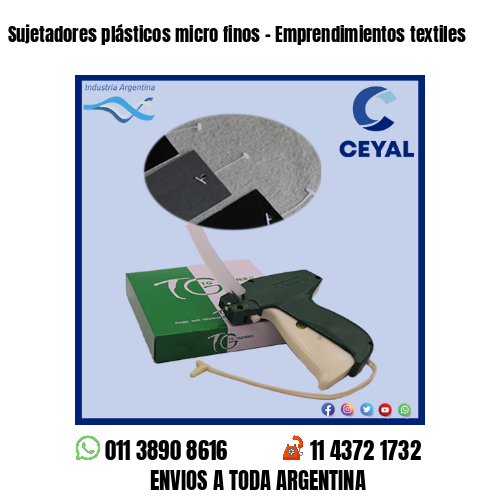 Sujetadores plásticos micro finos – Emprendimientos textiles