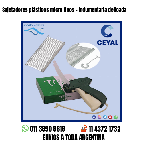 Sujetadores plásticos micro finos – Indumentaria delicada