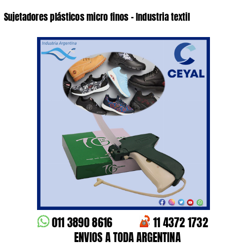 Sujetadores plásticos micro finos – Industria textil