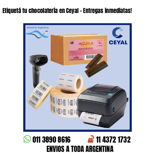 Etiquetá tu chocolatería en Ceyal – Entregas inmediatas!