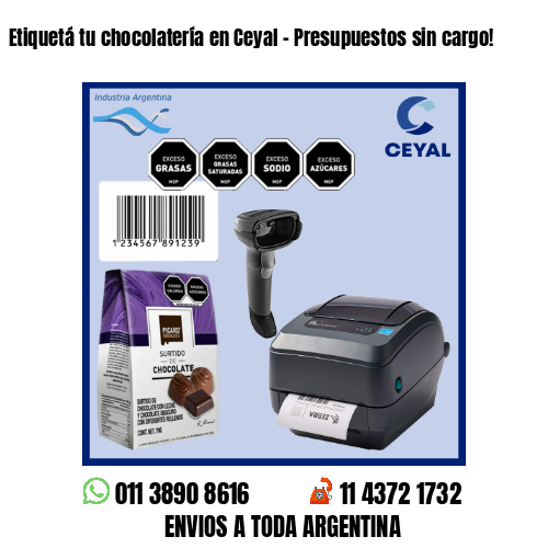 Etiquetá tu chocolatería en Ceyal – Presupuestos sin cargo!